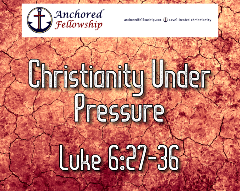 the-sermon-on-the-plains-part-2-christianity-under-pressure-luke-6