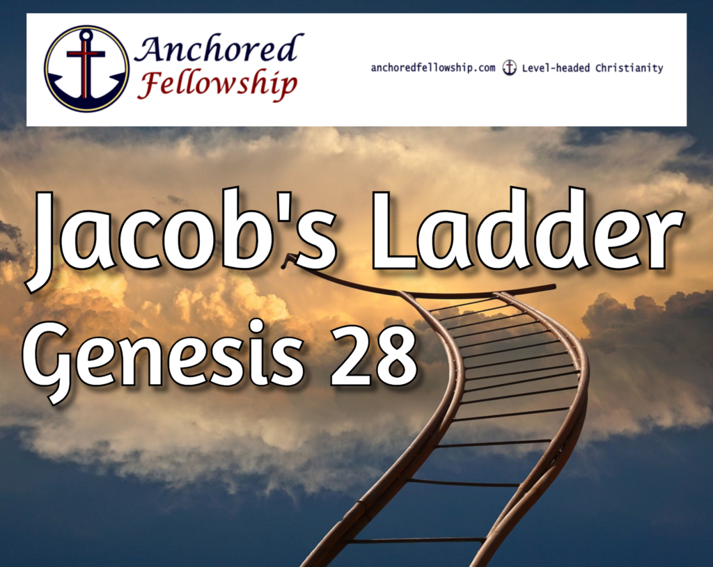 Jacob's Ladder (Genesis 28) Anchored Fellowship
