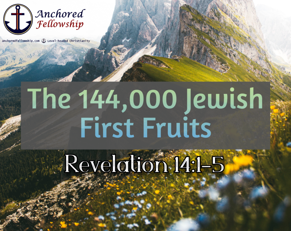 The 144,000 Jewish First Fruits