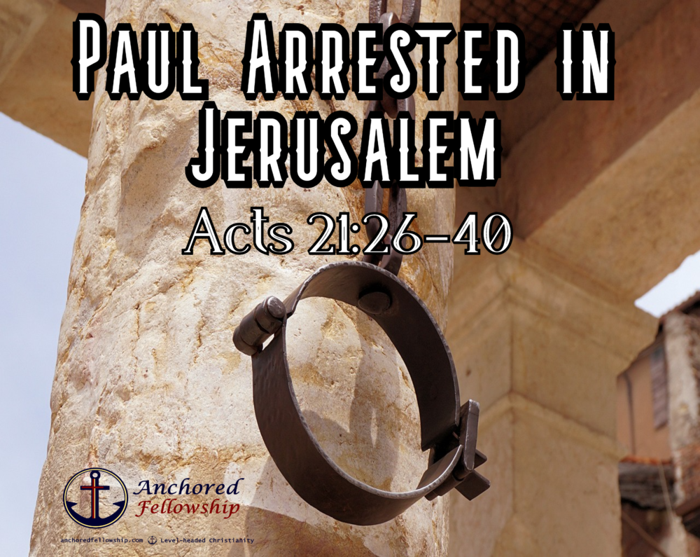 Paul Arrested in Jerusalem