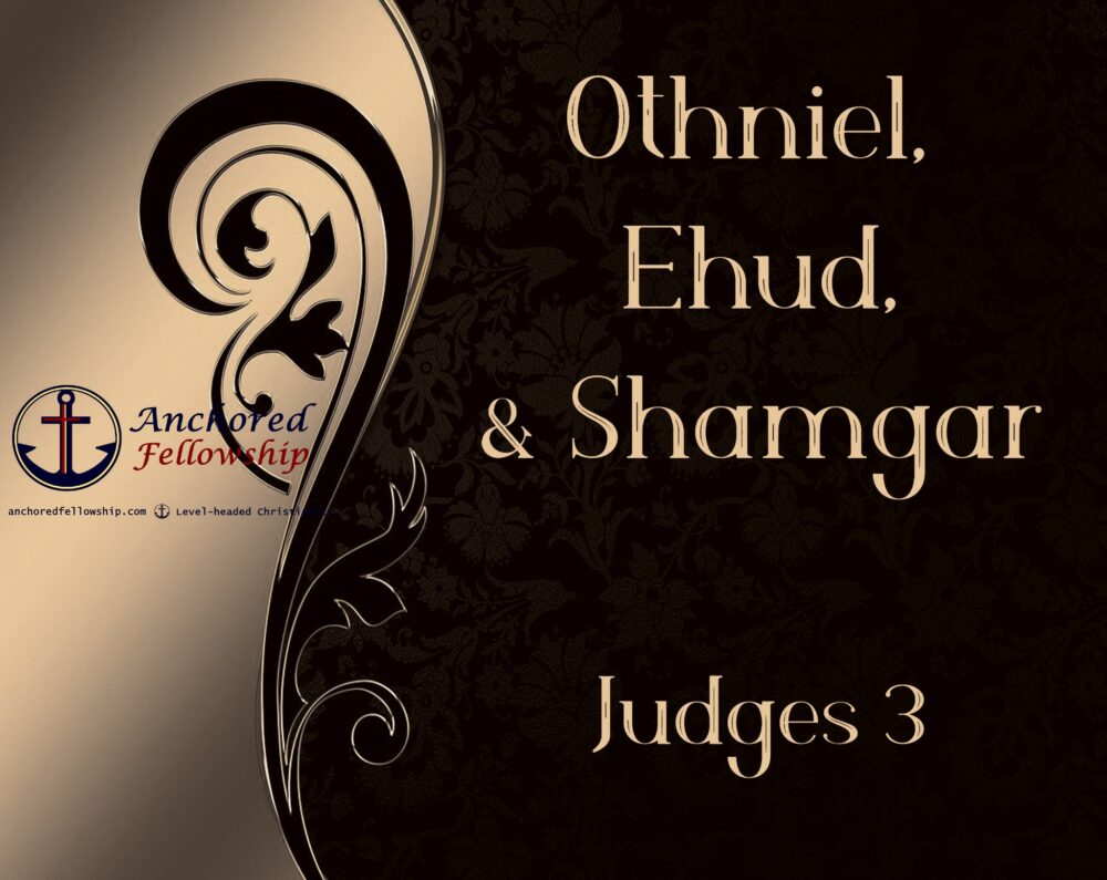 Othniel, Ehud, & Shamgar