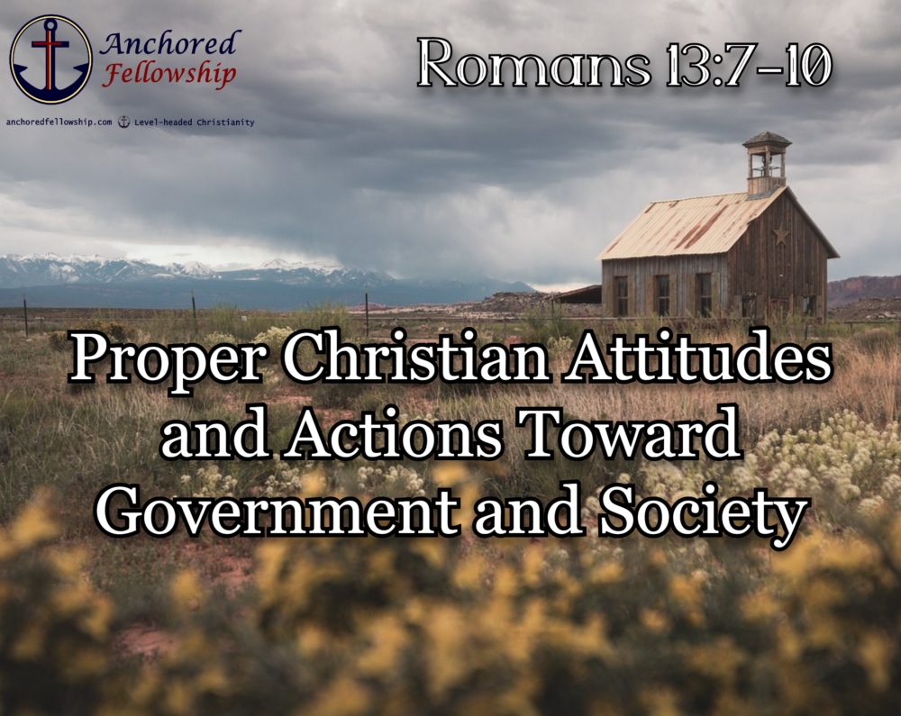 Proper Christian Attitudes and Actions Toward Government and Society